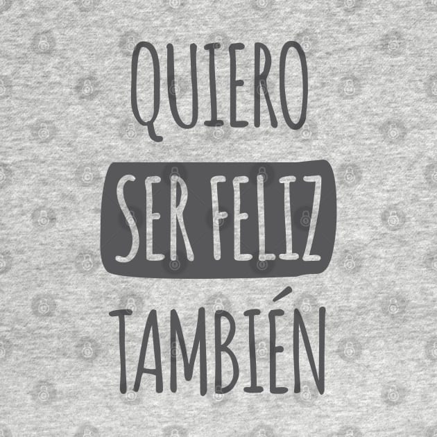 Quiero Ser Feliz También by LaBearDod